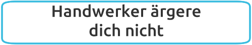Handwerker aergere dich nicht