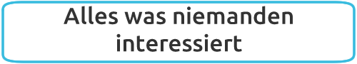 Alles was niemand interessiert