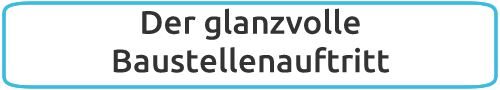 Der glanzvolle Baustellenauftritt