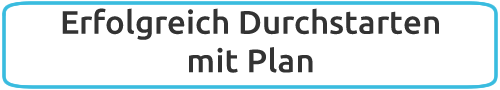 Erfolgreich Durchstarten mit Plan