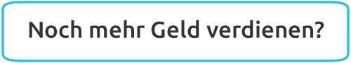 Noch mehr Geld verdienen