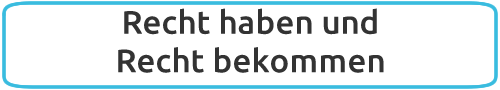 Recht haben und Recht bekommen
