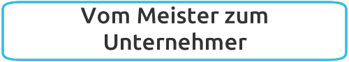 Vom Meister zum Unternehmer